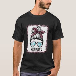T-shirt Bleached Scrub Life Messy Bun Nurse Life Healthcar