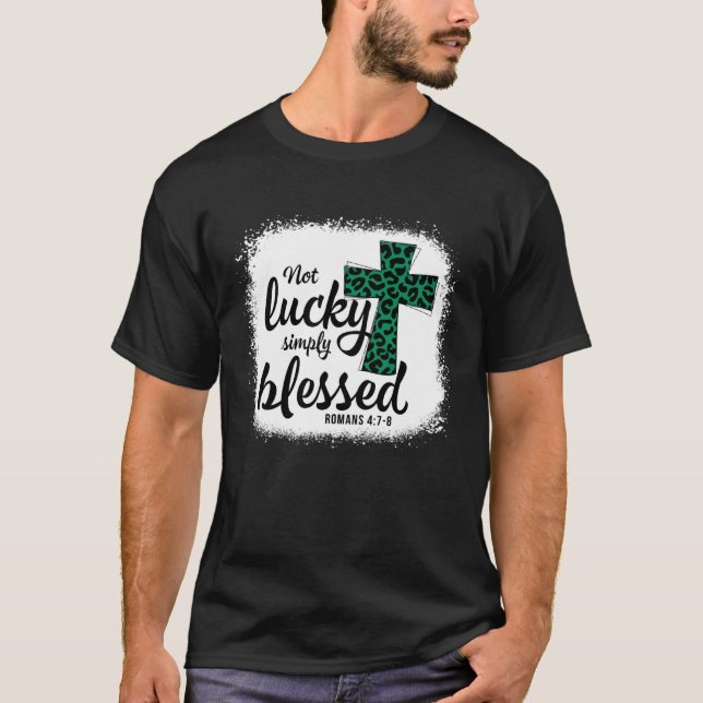 T-shirt Bleached Shamrock Not Lucky Simply Blessed St Patr (Devant)