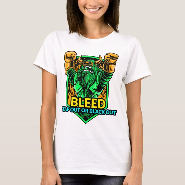 T-shirt Bleed, Tap Out or Black Out. (Devant)