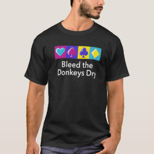 T-shirt Bleed The Donkeys Dry Poker Joueur Humour Ca