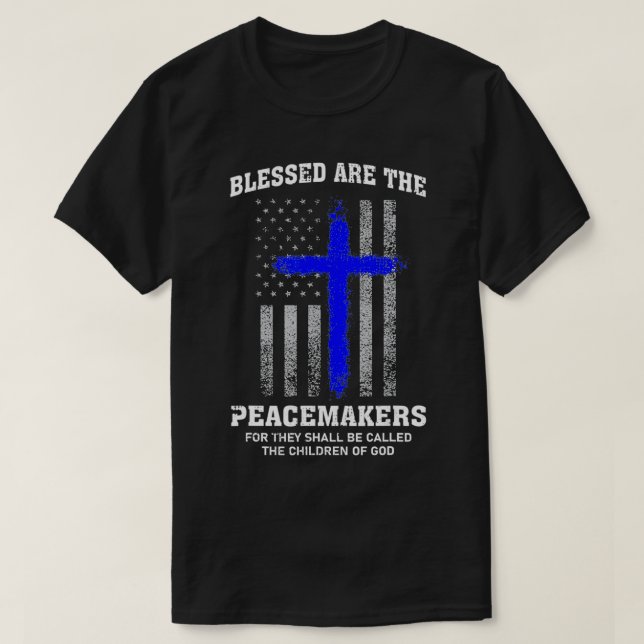 T-shirt Blessed Are The Peacemakers Thin Blue Line Cross  (Design devant)