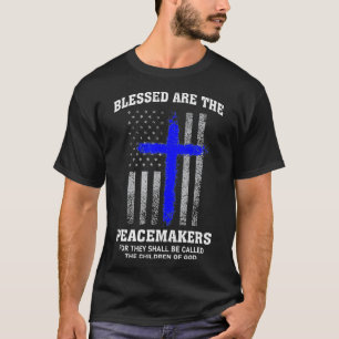 T-shirt Blessed Are The Peacemakers Thin Blue Line Cross 