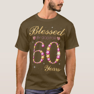 T-shirt Blessed By God For 60 Years Old 60th Birthday Part