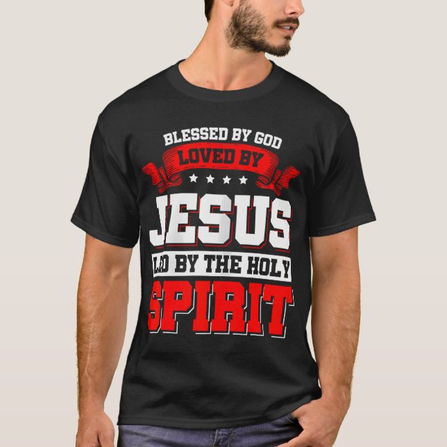 T-shirt Blessed By God Loved By Jesus Led By The Holy (Devant)