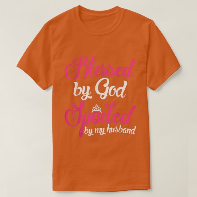 T-shirt blessed by god spoiled by husband shirtGifts For W (Design devant)