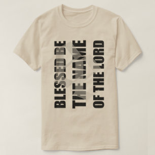 T-shirt Blessed soit le nom du seigneur t par éteint