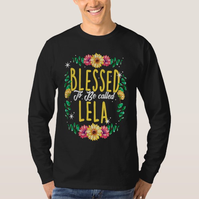 T-shirt Blessed To Be Called Lela Flowers Grandma Mothers  (Devant)