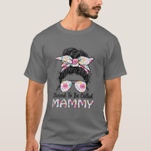 T-shirt Blessed To Be Called Mammy Messy Bun Floral Mother