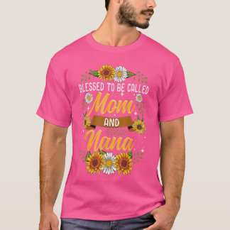 T-shirt Blessed to Be Called Mom and Nana Cute Sunflower f