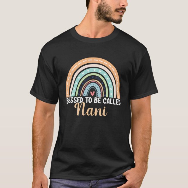 T-shirt Blessed To Be Called Nani Rainbow Mother s Day Nan (Devant)