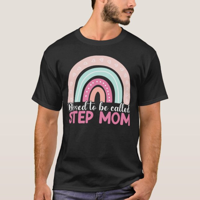 T-shirt Blessed To Be Called Step Mom Rainbow Blessed Mom  (Devant)