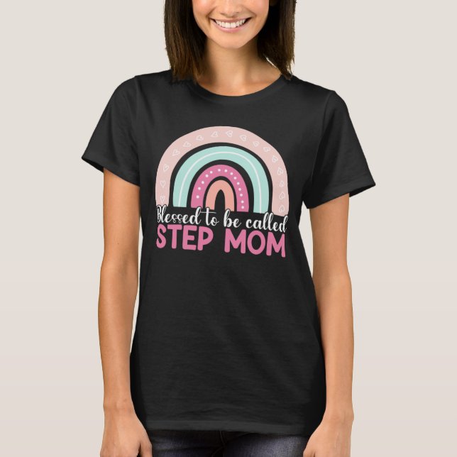 T-shirt Blessed To Be Called Step Mom Rainbow Blessed Mom  (Devant)