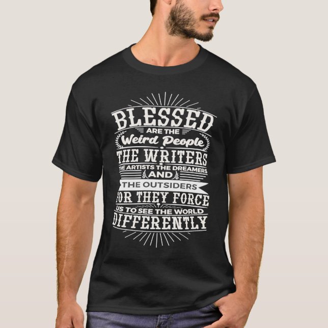 T-shirt Blessed Weird People Writers Artists Dreamers See  (Devant)
