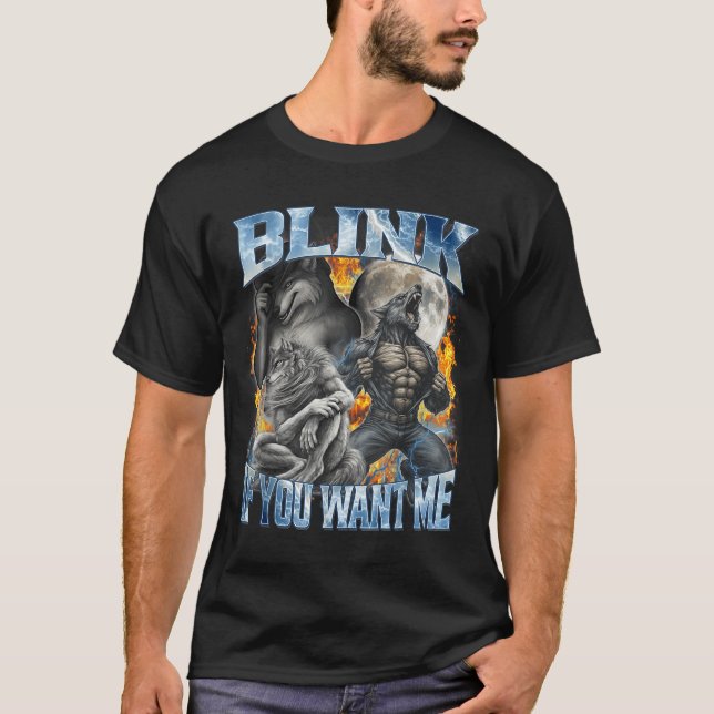 T-shirt Blink If You Want Me Funny Alpha Wolf Bootleg Meme (Devant)
