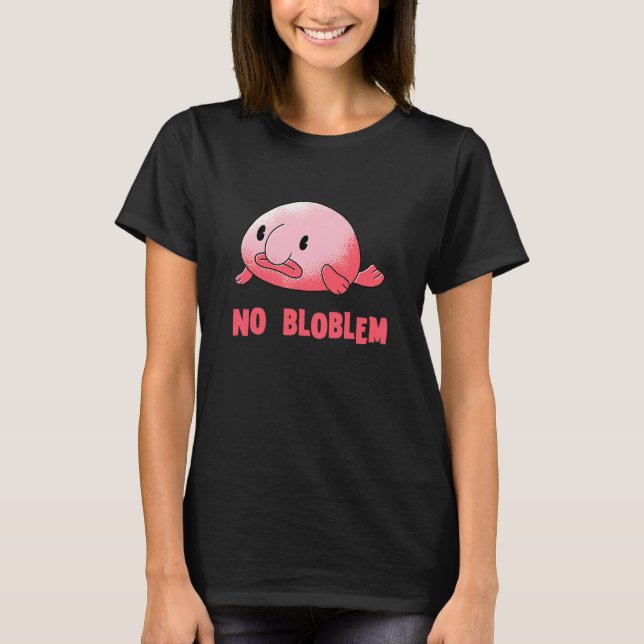 T-shirt Blobfish Aucun Problème Blob Fish Blobfish (Devant)