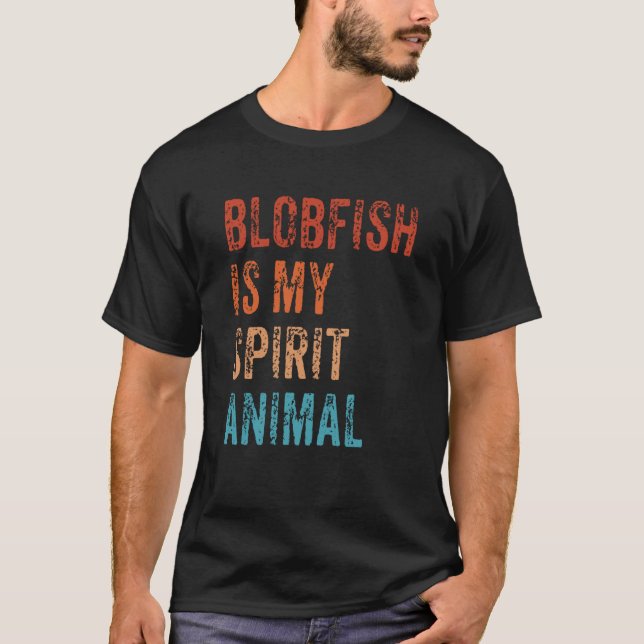 T-shirt Blobfish Is My Spirit Animal  1 (Devant)