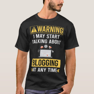 T-shirt Blog drôle d'avertissement Blogueur Blogueuse