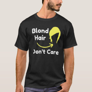 T-shirt Blond Hair Dont soin Dresser cheveux Sarcastic Nov