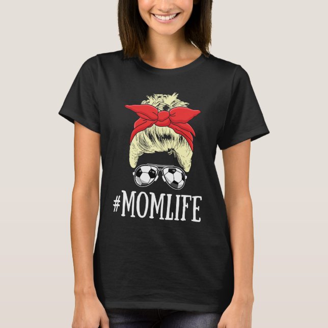 T-shirt Blonde Mom Life Soccer Mom Mothers Day 2021 Messy  (Devant)