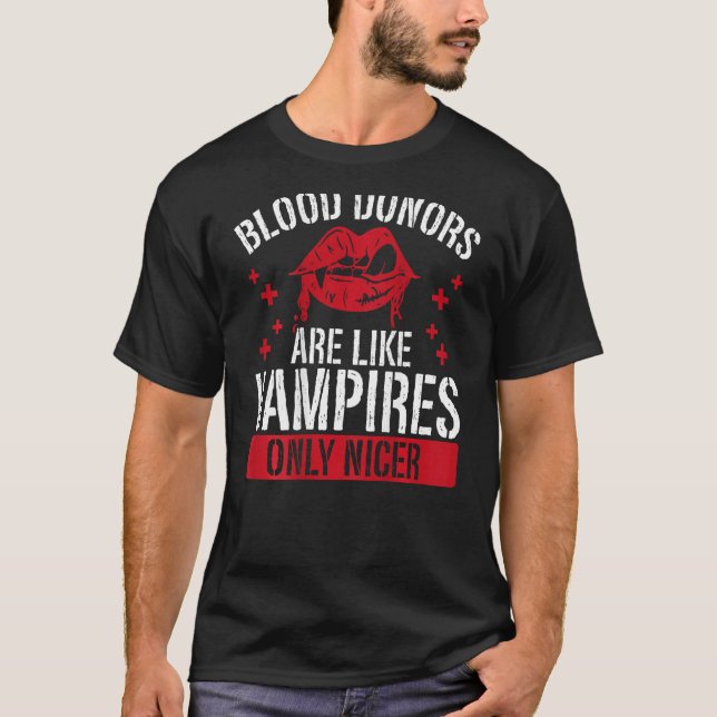 T-shirt Blood Donors Are Like Vampires, Only Nicer Backpri (Devant)