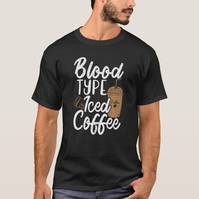 T-shirt Blood Type Iced Coffee (Devant)