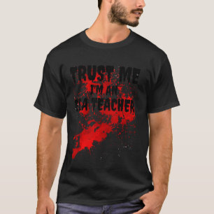 T-shirt Bloody Faites-moi confiance I M An Ela Enseignant 
