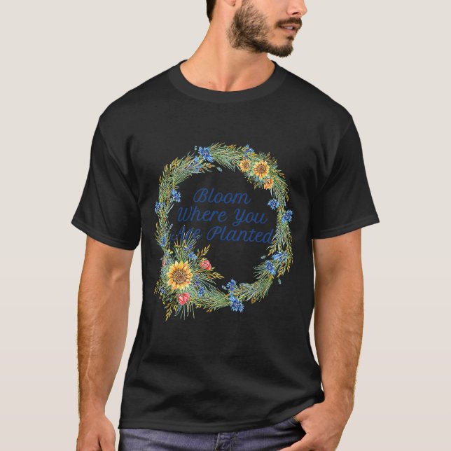 T-shirt Bloom Where You Are Planted Inspiration With Sunfl (Devant)
