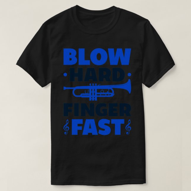 T-shirt Blow Hard Finger Fast Funky Trumpeter Trumpet Joue (Design devant)