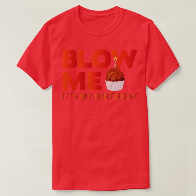 T-shirt Blow Me C'Est Mon Anniversaire (Design devant)