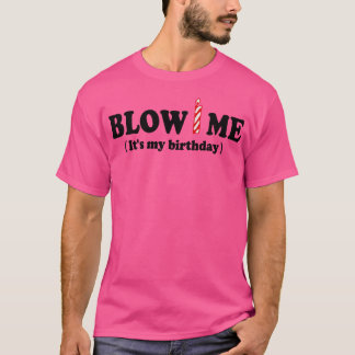T-shirt Blow ME (C'est mon anniversaire)