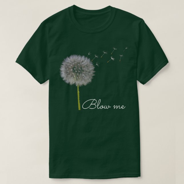 T-shirt Blow Me Dandelion Drôle (Design devant)