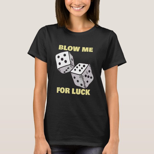T-shirt Blow Me For Luck Dice Craps Player Casino (Devant)