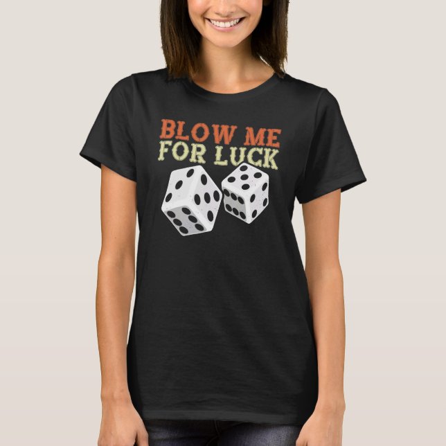 T-shirt Blow Me For Luck Gambling Lucky Dice Craps Cubes (Devant)