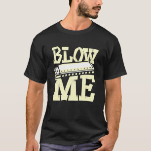 T-shirt Blow Me Harmonica Player Harmoniciste Français Har