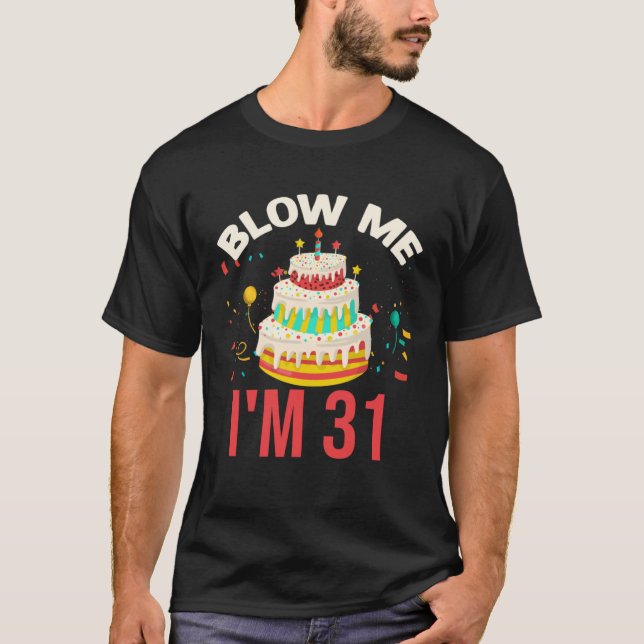 T-shirt Blow Me I m 31 (Devant)