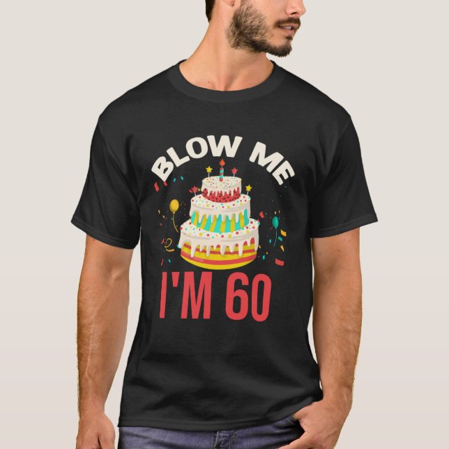 T-shirt Blow Me I m 60 (Devant)