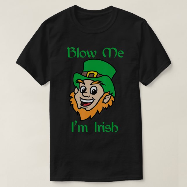 T-shirt Blow Me Im Irish Funny Saint Patricks Day (Design devant)