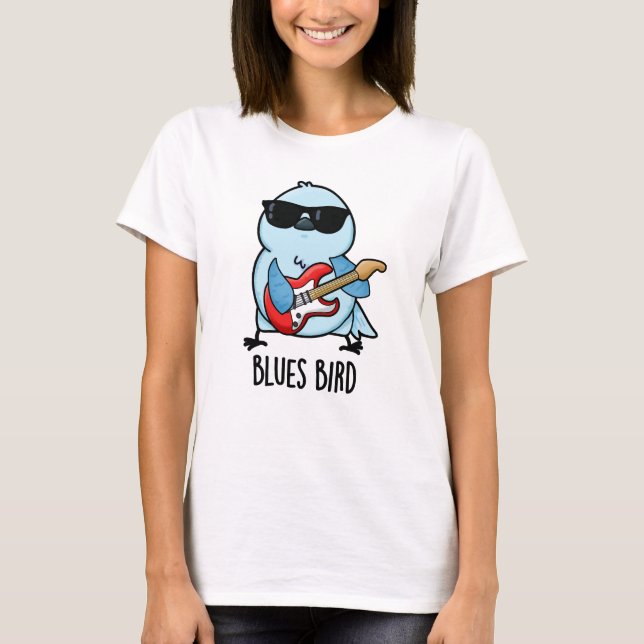 T-shirt Blues Bird Funny Bluebird Pun (Devant)