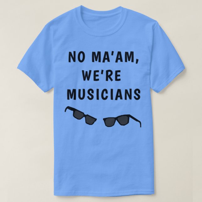 T-shirt Blues Borthers No Maam Étaient Musiciens (Design devant)