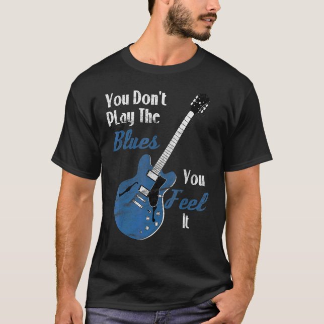 T-shirt Blues Music Guitariste Vous ne jouez pas le blues  (Devant)