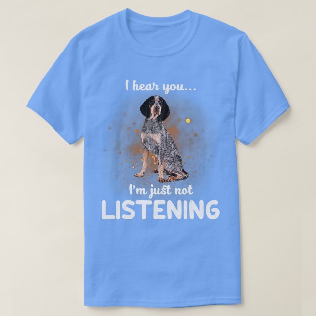 T-shirt Bluetick Coonhound Je vous entends ne pas écouter (Design devant)