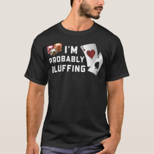 T-shirt Bluff au Poker - JE Bluffe Probablement - Joueur d