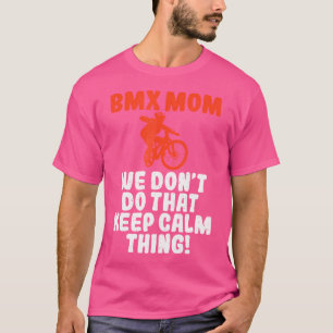 T-shirt Bmx Maman Nous Ne Faisons Pas Ça Conserve Le Calme