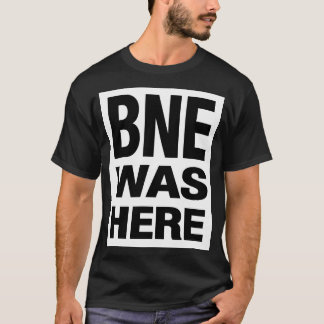 T-SHIRT BNE WAS HERE