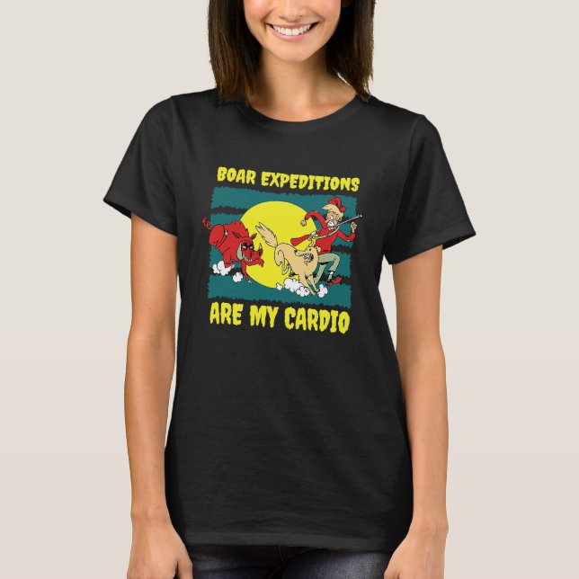 T-shirt Boar Expeditions Are My Cardio Animal Hunting Boar (Devant)