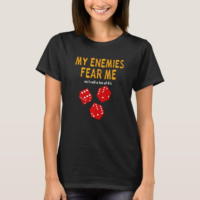T-shirt Board gaming Wargaming My Enemies Fear Me Roll 6's (Devant)