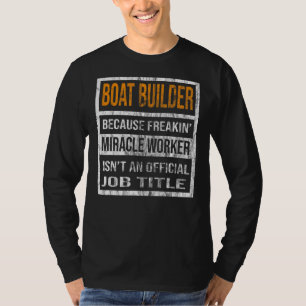 T-shirt Boat Builder Parce Que Miracle Worker Hommes Femme