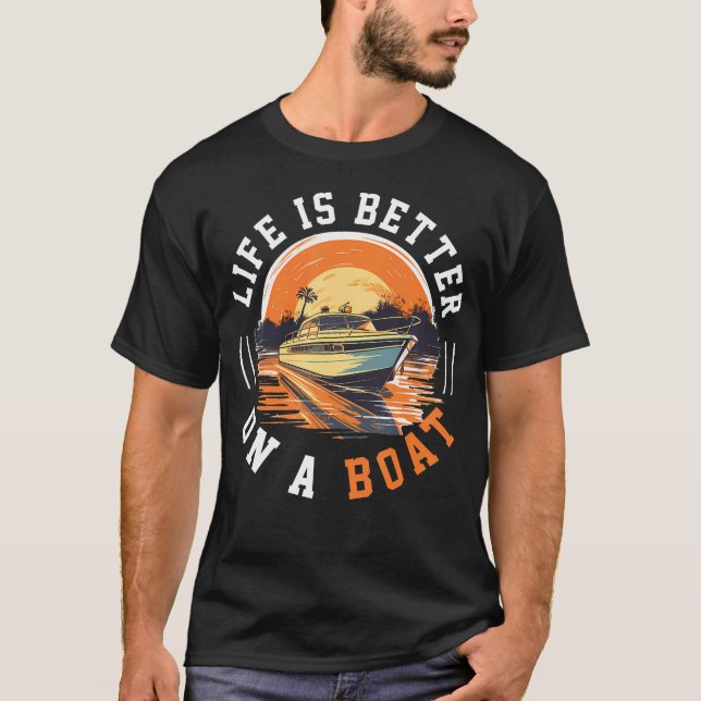 T-shirt Boating Boat Captain Life Is Better On A (Devant)