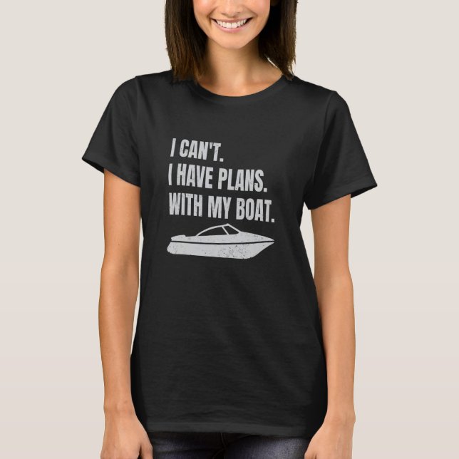 T-shirt Boating Boat Owner I Can't I Have Plans With My Bo (Devant)