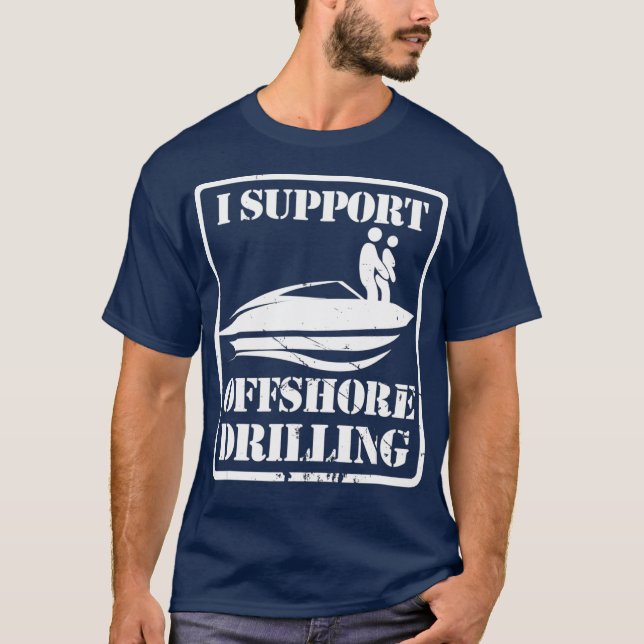T-shirt Boating I Support Offshore Drilling (2) (Devant)